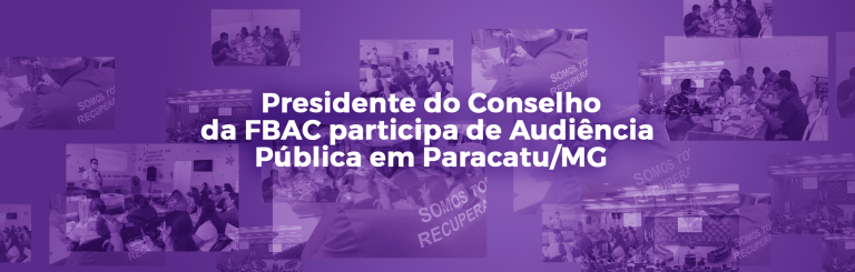Presidente do Conselho da FBAC participa de Audiência Pública em Paracatu/MG