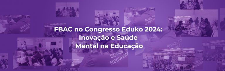FBAC no Congresso Eduko 2024: Inovação e Saúde Mental na Educação