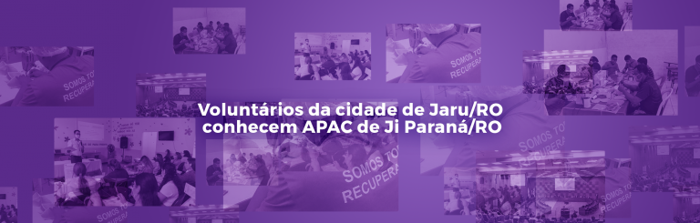 Voluntários da cidade de Jaru/RO conhecem APAC de Ji Paraná/RO