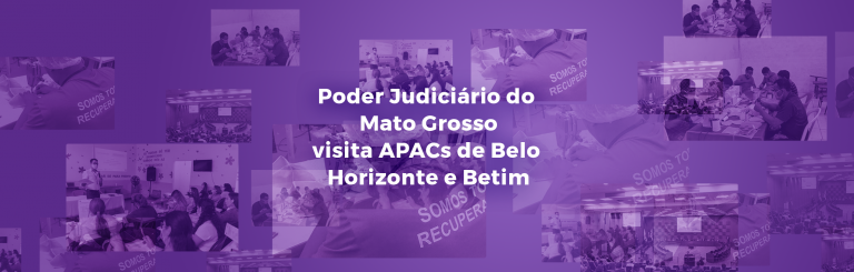 Poder Judiciário do Mato Grosso visita APACs de Belo Horizonte e Betim
