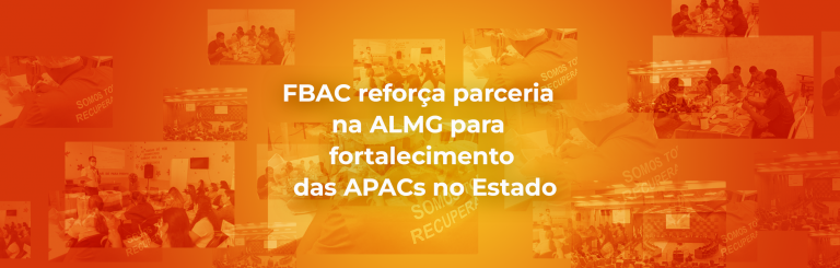 FBAC reforça parceria na ALMG para fortalecimento das APACs no Estado