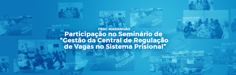Participação no Seminário de “Gestão da Central de Regulação de Vagas no Sistema Prisional”