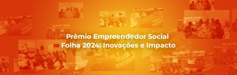 Prêmio Empreendedor Social Folha 2024: Inovações e Impacto