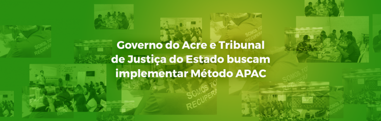Governo do Acre e Tribunal de Justiça do Estado buscam implementar Método APAC