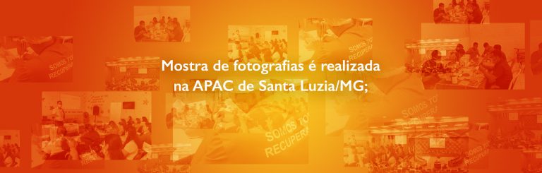 Mostra de fotografias é realizada na APAC de Santa Luzia/MG;