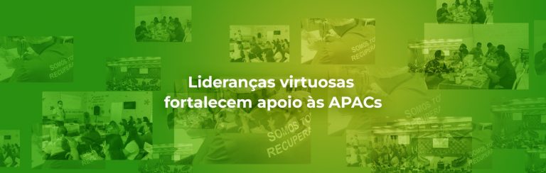 Lideranças virtuosas fortalecem apoio às APACs