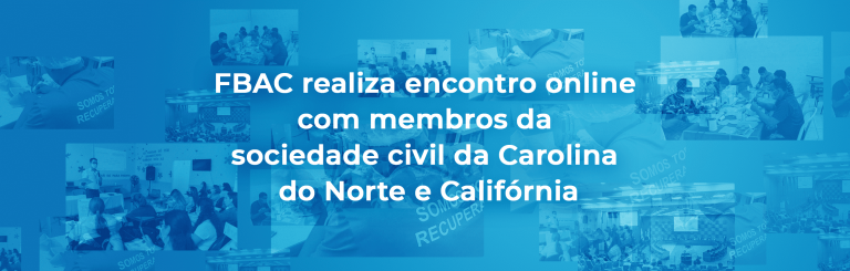 FBAC realiza encontro online com membros da sociedade civil da Carolina do Norte e Califórnia