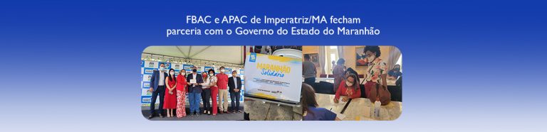 FBAC e APAC de Imperatriz/MA fecham parceria com o Governo do Estado do Maranhão
