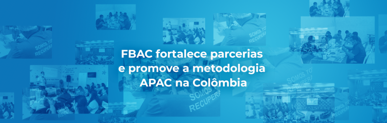 FBAC fortalece parcerias e promove a metodologia APAC na Colômbia