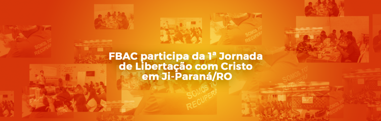 FBAC participa da 1ª Jornada de Libertação com Cristo em Ji-Paraná/RO