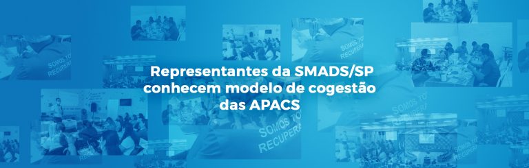 Representantes da SMADS/SP conhecem modelo de cogestão das APACS