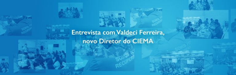 Entrevista com Valdeci Ferreira, novo Diretor do CIEMA