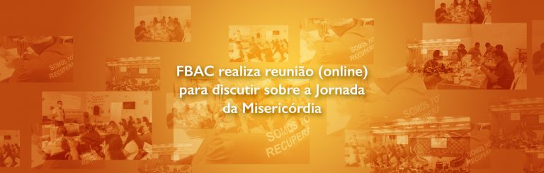 FBAC realiza reunião (online) para discutir sobre a Jornada da Misericórdia