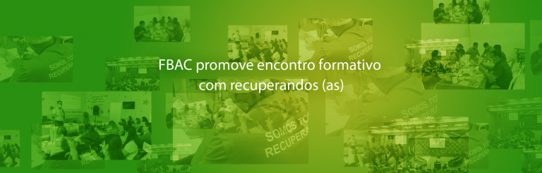 FBAC promove encontro formativo com recuperandos (as)