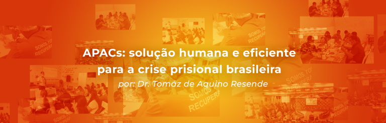 APACs: solução humana e eficiente para a crise prisional brasileira