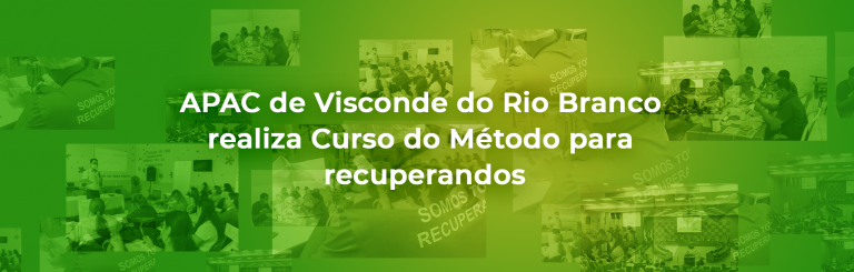 APAC de Visconde do Rio Branco realiza Curso do Método para recuperandos