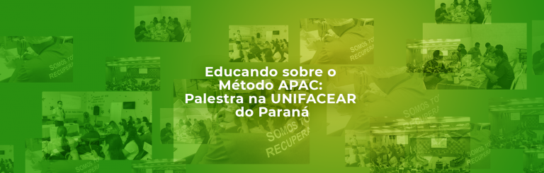Educando sobre o Método APAC: Palestra na UNIFACEAR do Paraná