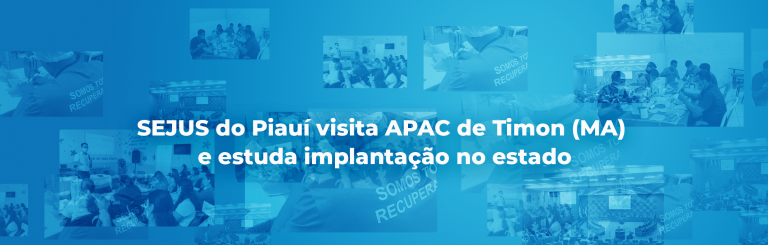 SEJUS do Piauí visita APAC de Timon (MA) e estuda implantação no estado