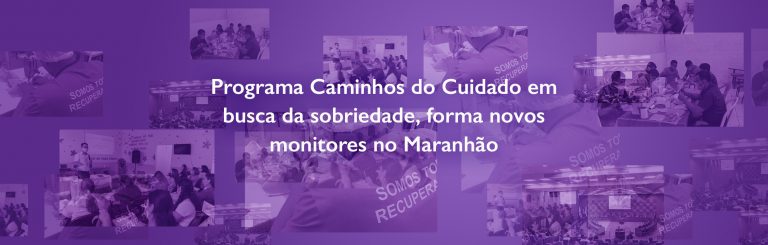 Programa Caminhos do Cuidado em busca da sobriedade, forma novos monitores no Maranhão