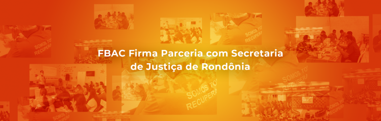 FBAC Firma Parceria com Secretaria de Justiça de Rondônia