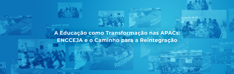 A Educação como Transformação nas APACs: ENCCEJA e o Caminho para a Reintegração