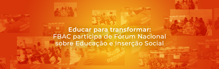 Educação para transformação: FBAC participa de Fórum Nacional de Educação Prisional e Inserção Social.