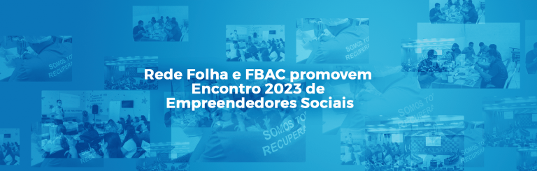 Rede Folha e FBAC promovem Encontro 2023 de Empreendedores Sociais