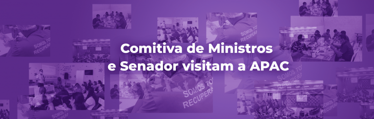 Comitiva de Ministros e Senador visitam a APAC