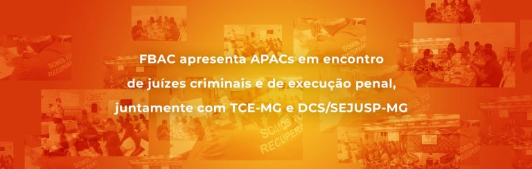 FBAC apresenta APACs em encontro de juízes criminais e de execução penal, juntamente com TCE-MG e DCS/SEJUSP-MG