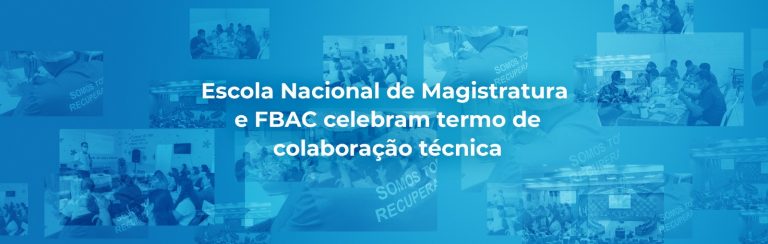 Escola Nacional de Magistratura e FBAC celebram termo de colaboração técnica