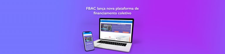 FBAC lança nova plataforma de financiamento coletivo