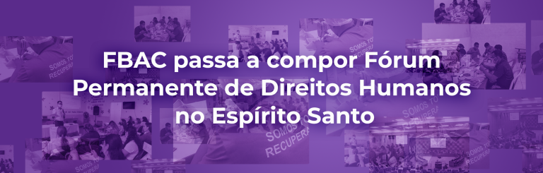 FBAC passa a compor Fórum Permanente de Direitos Humanos no Espírito Santo.