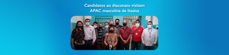 Candidatos ao diaconato visitam APAC masculina de Itaúna