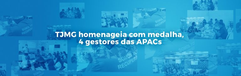 TJMG homenageia com medalha, 4 gestores das APACs