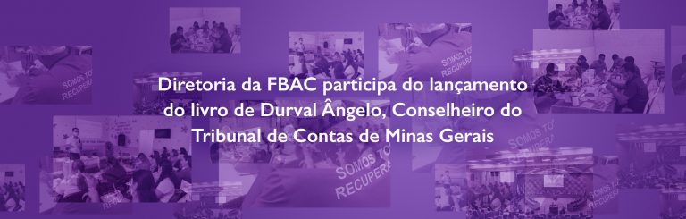 Diretoria da FBAC participa do lançamento do livro de Durval  Ângelo, Conselheiro do Tribunal de Contas de Minas Gerais