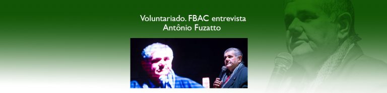 Voluntariado. FBAC entrevista Antônio Fuzatto