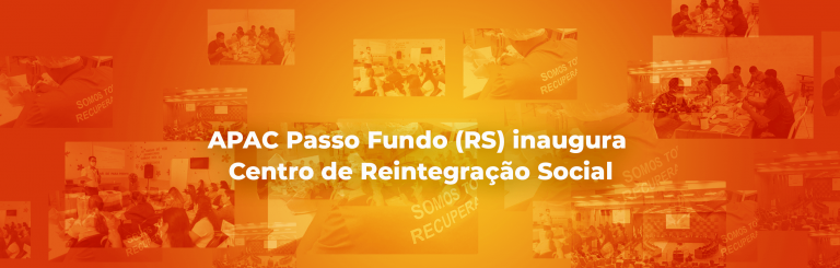 APAC Passo Fundo (RS) inaugura Centro de Reintegração Social