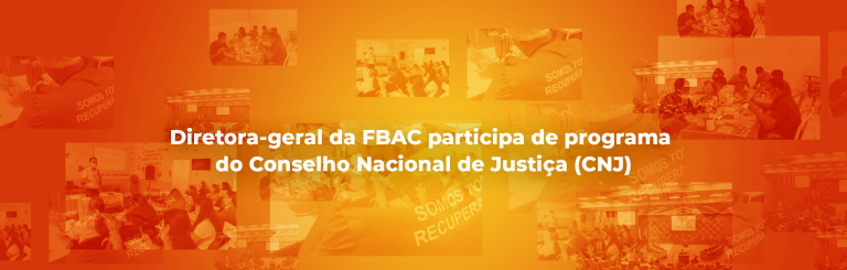 Diretora-geral da FBAC participa de programa do Conselho Nacional de Justiça (CNJ)