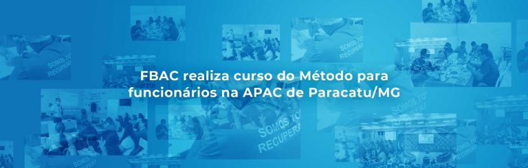 FBAC realiza curso do Método para funcionários na APAC de Paracatu/MG