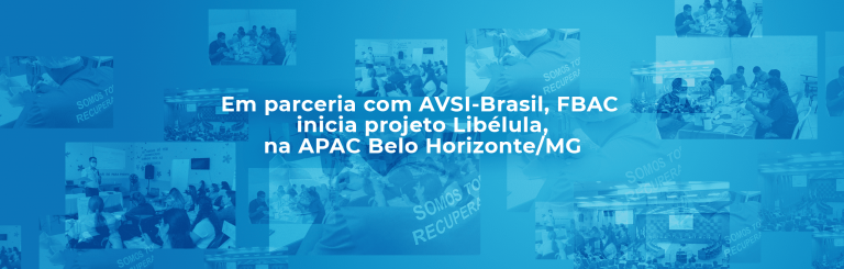 Em parceria com AVSI-Brasil, FBAC inicia projeto Libélula, na APAC Belo Horizonte/MG
