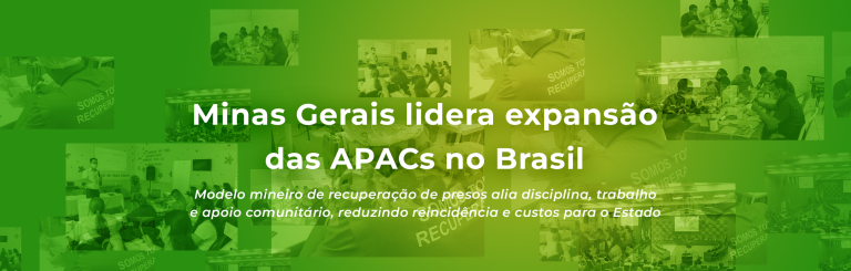 Minas Gerais lidera expansão das APACs no Brasil