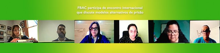 FBAC participa de encontro internacional que discute modelos alternativos de prisão