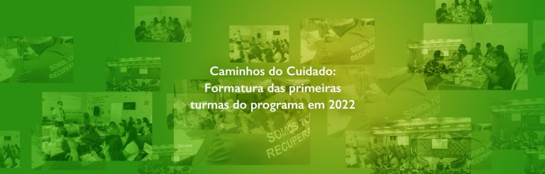Caminhos do Cuidado: Formatura das primeiras turmas do programa em 2022