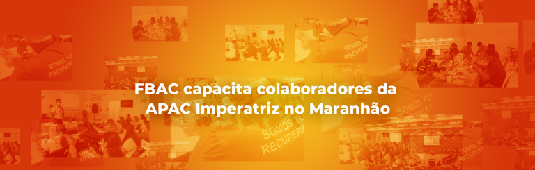 FBAC capacita colaboradores da APAC Imperatriz no Maranhão
